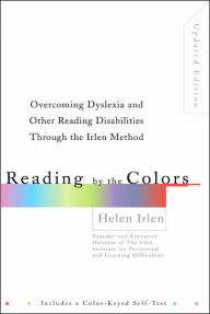 Title: Reading by the Colors: Overcoming Dyslexia and Other Reading Disabilities Through the Irlen Method,, Author: Helen Irlen