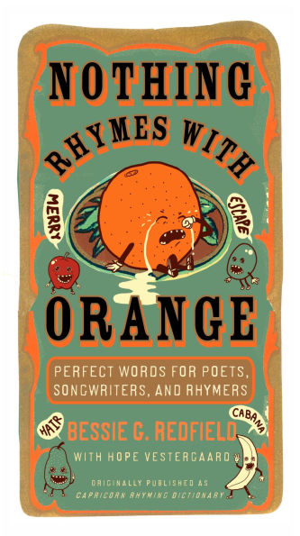 Nothing Rhymes with Orange: Perfect Words for Poets, Songwriters, and Rhymers