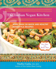 Title: The Indian Vegan Kitchen: More Than 150 Quick and Healthy Homestyle Recipes: A Cookbook, Author: Madhu Gadia