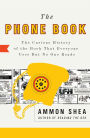 The Phone Book: The Curious History of the Book That Everyone Uses But No One Reads
