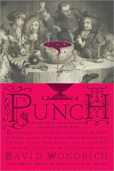 Punch: The Delights (and Dangers) of the Flowing Bowl