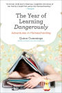 The Year of Learning Dangerously: Adventures in Homeschooling