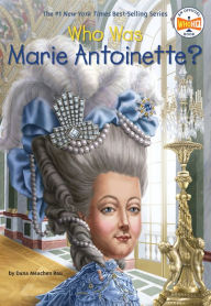 Title: Who Was Marie Antoinette?, Author: Dana Meachen Rau