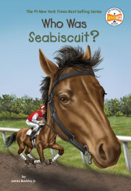 Title: Who Was Seabiscuit?, Author: James Buckley