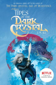Title: Tides of the Dark Crystal (Jim Henson's The Dark Crystal Series #3), Author: J. M. Lee