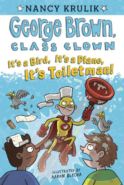 It's a Bird, It's a Plane, It's Toiletman! (George Brown, Class Clown Series #17)