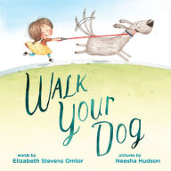 Title: Walk Your Dog, Author: Elizabeth Stevens Omlor