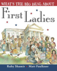 Title: What's the Big Deal About First Ladies, Author: Ruby Shamir