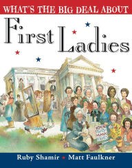 Title: What's the Big Deal About First Ladies, Author: Ruby Shamir