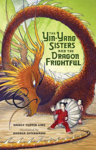 Title: The Yin-Yang Sisters and the Dragon Frightful, Author: Nancy Tupper Ling