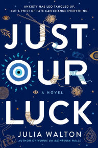 Title: Just Our Luck, Author: Julia Walton
