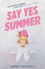 Title: Say Yes Summer, Author: Lindsey Roth Culli