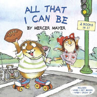 Title: All That I Can Be (Little Critter): An Inspirational Book for Kids, Author: Mercer Mayer