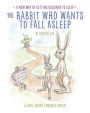 The Rabbit Who Wants to Fall Asleep: A New Way of Getting Children to Sleep