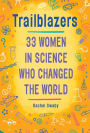 Trailblazers: 33 Women in Science Who Changed the World