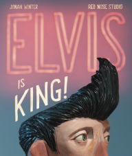Title: Elvis Is King!, Author: Jonah Winter