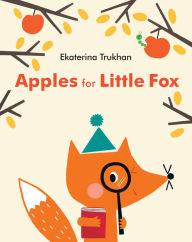 Title: Apples for Little Fox, Author: Ekaterina Trukhan