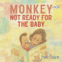Monkey: Not Ready for the Baby