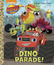 Title: Dino Parade! (Blaze and the Monster Machines), Author: Mary Tillworth