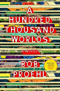 Title: A Hundred Thousand Worlds, Author: Bob Proehl