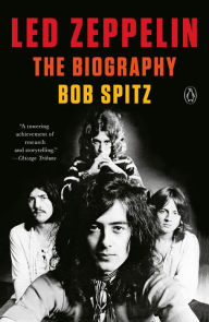 Title: Led Zeppelin: The Biography, Author: Bob Spitz