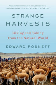 Title: Strange Harvests: Giving and Taking from the Natural World, Author: Edward Posnett