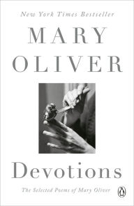 Title: Devotions: The Selected Poems of Mary Oliver, Author: Mary Oliver