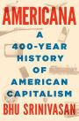 Americana: A 400-Year History of American Capitalism