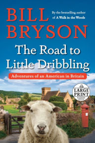 Title: The Road to Little Dribbling: Adventures of an American in Britain, Author: Bill Bryson