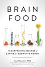 Brain Food: The Surprising Science of Eating for Cognitive Power