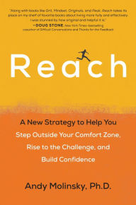Title: Reach: A New Strategy to Help You Step Outside Your Comfort Zone, Rise to the Challenge , and Build Confidence, Author: Andy Molinsky