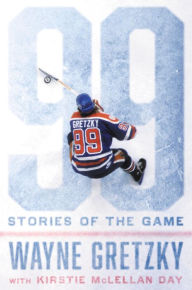 Title: 99: Stories of the Game, Author: Wayne Gretzky