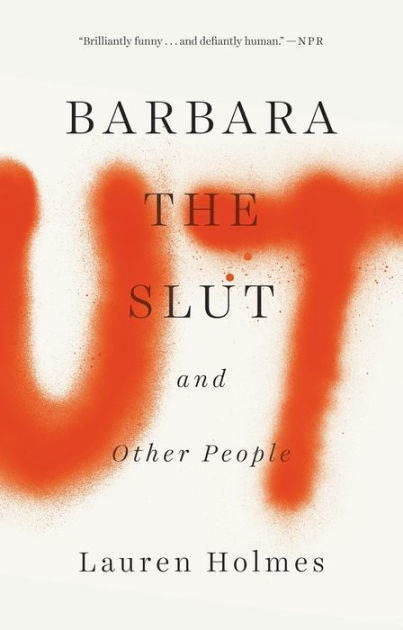 Barbara the Slut and Other People by Lauren Holmes, Paperback