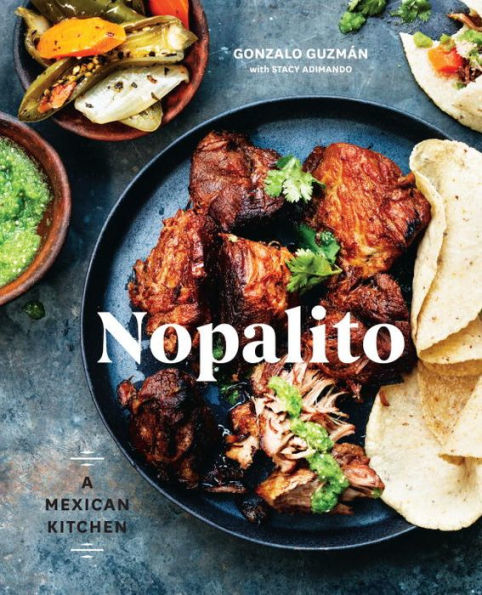 Nopalito: A Mexican Kitchen [A Cookbook]