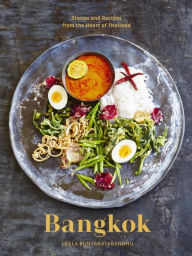 Title: Bangkok: Recipes and Stories from the Heart of Thailand [A Cookbook], Author: Leela Punyaratabandhu