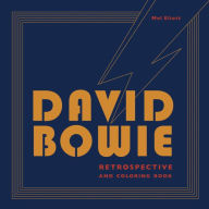 Title: David Bowie Retrospective and Coloring Book, Author: Mel Elliott