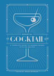 Title: The Essential Cocktail Book: A Complete Guide to Modern Drinks with 150 Recipes, Author: PUNCH