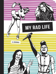 Title: My Rad Life: A Journal, Author: Kate Schatz