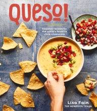Title: QUESO!: Regional Recipes for the World's Favorite Chile-Cheese Dip [A Cookbook], Author: Lisa Fain