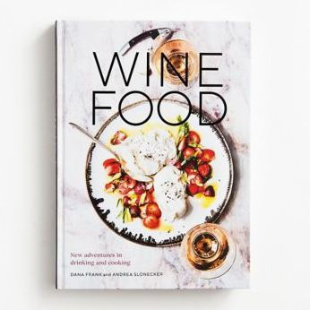 Wine Food: New Adventures in Drinking and Cooking [A Recipe Book]