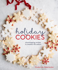 Title: Holiday Cookies: Showstopping Recipes to Sweeten the Season [A Baking Book], Author: Elisabet der Nederlanden