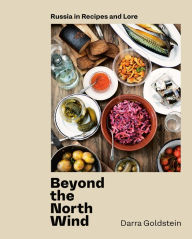 Ebooks kostenlos download kindle Beyond the North Wind: Russia in Recipes and Lore [A Cookbook] English version