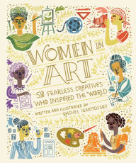 Title: Women in Art: 50 Fearless Creatives Who Inspired the World, Author: Rachel Ignotofsky