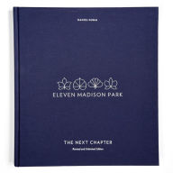 Download free books online android Eleven Madison Park: The Next Chapter, Revised and Unlimited Edition: [A Cookbook] by Daniel Humm, Francesco Tonelli, Janice Barnes 9780399580659 English version