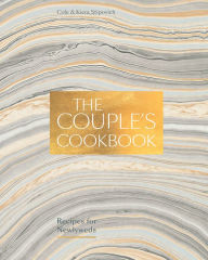 Title: The Couple's Cookbook: Recipes for Newlyweds, Author: Cole Stipovich