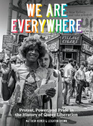 Title: We Are Everywhere: Protest, Power, and Pride in the History of Queer Liberation, Author: Matthew Riemer