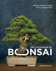 Free ebook pdf download for c The Little Book of Bonsai: An Easy Guide to Caring for Your Bonsai Tree