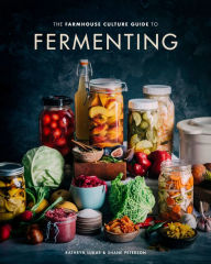 Title: The Farmhouse Culture Guide to Fermenting: Crafting Live-Cultured Foods and Drinks with 100 Recipes from Kimchi to Kombucha [A Cookbook], Author: Kathryn Lukas