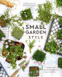 Small Garden Style: A Design Guide for Outdoor Rooms and Containers
