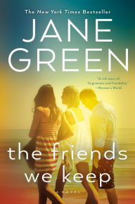 Title: The Friends We Keep, Author: Jane Green